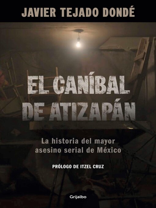 Title details for El Caníbal de Atizapán by Javier Tejado Dondé - Available